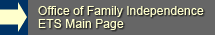 Office of Family Independence ETS Main Page